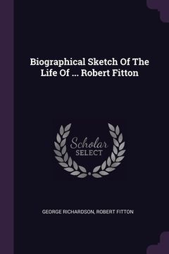 portada Biographical Sketch Of The Life Of ... Robert Fitton (en Inglés)