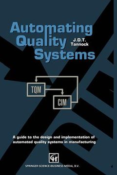 portada Automating Quality Systems: A Guide to the Design and Implementation of Automated Quality Systems in Manufacturing (en Inglés)