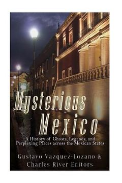 portada Mysterious Mexico: A History of Ghosts, Legends, and Perplexing Places across the Mexican States (in English)
