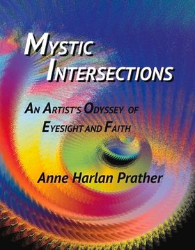 portada Mystic Intersections: An Artist's Odyssey of Eyesight and Faith Volume 1 (en Inglés)