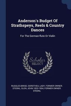 portada Anderson's Budget Of Strathspeys, Reels & Country Dances: For The German-flute Or Violin (en Inglés)