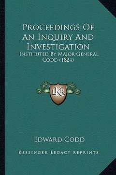portada proceedings of an inquiry and investigation: instituted by major general codd (1824) (en Inglés)