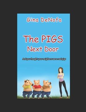 portada The PIGS Next Door: And you thought your neighbors were real pigs. (en Inglés)
