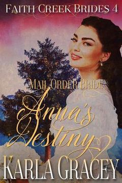 portada Mail Order Bride - Anna's Destiny: Sweet Clean Historical Western Mail Order Bride Inspirational (en Inglés)