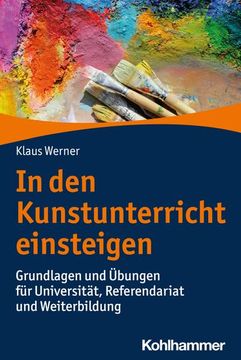 portada In Den Kunstunterricht Einsteigen: Grundlagen Und Ubungen Fur Universitat, Referendariat Und Weiterbildung (en Alemán)