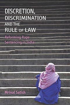 portada Discretion, Discrimination and the Rule of Law: Reforming Rape Sentencing in India (in English)