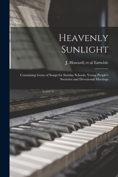 portada Heavenly Sunlight: Containing Gems of Songs for Sunday Schools, Young People's Societies and Devotional Meetings