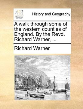 portada a walk through some of the western counties of england. by the revd. richard warner, ... (in English)