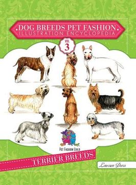 portada Dog Breeds Pet Fashion Illustration Encyclopedia: Volume 3 Terrier Breeds 