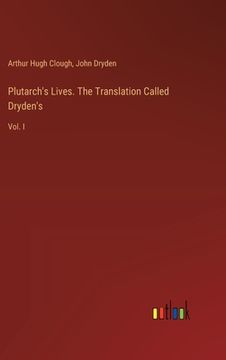 portada Plutarch's Lives. The Translation Called Dryden's: Vol. I (in English)