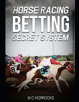 portada Horse Racing Betting Secret System: UK Horse Racing System To Change Your Betting (en Inglés)
