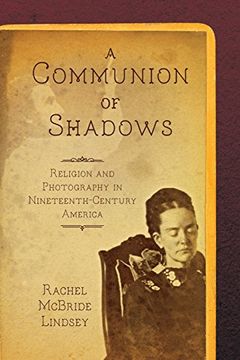 portada A Communion of Shadows: Religion and Photography in Nineteenth-Century America