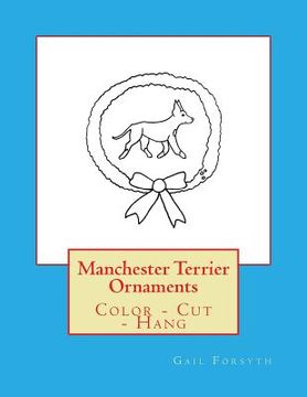 portada Manchester Terrier Ornaments: Color - Cut - Hang (en Inglés)