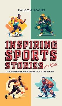 portada Inspiring Sports Stories For Kids - Fun, Inspirational Facts & Stories For Young Readers (en Inglés)