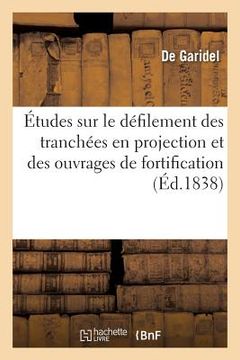 portada Le Défilement Des Tranchées En Projection Et Sur Le Défilement Des Ouvrages de Fortification (in French)