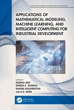 portada Applications of Mathematical Modeling, Machine Learning, and Intelligent Computing for Industrial Development (Smart Technologies for Engineers and Scientists) (en Inglés)