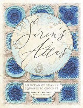 portada Siren'S Atlas us Terms Edition: An Ocean of Granny Squares to Crochet (in English)