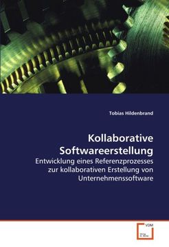 portada Kollaborative Softwareerstellung: Entwicklung eines Referenzprozesses zur kollaborativen Erstellung von Unternehmenssoftware