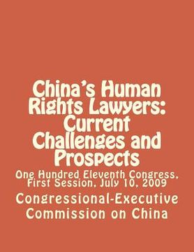 portada China's Human Rights Lawyers: Current Challenges and Prospects: One Hundred Eleventh Congress, First Session, July 10, 2009 (en Inglés)