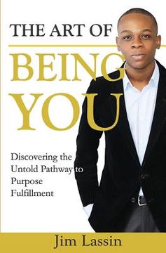 portada The Art of Being You: Discovering the Untold Pathway to Purpose Fulfillment (in English)