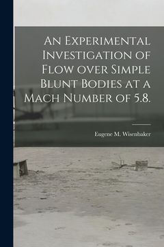 portada An Experimental Investigation of Flow Over Simple Blunt Bodies at a Mach Number of 5.8. (en Inglés)