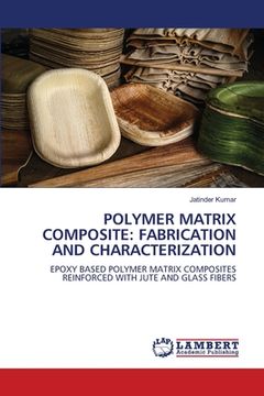 portada Polymer Matrix Composite: Fabrication and Characterization (en Inglés)