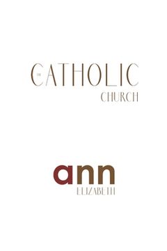 portada The Catholic Church - Ann Elizabeth (en Inglés)