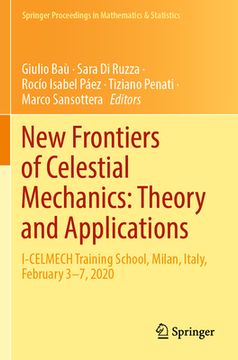 portada New Frontiers of Celestial Mechanics: Theory and Applications: I-Celmech Training School, Milan, Italy, February 3-7, 2020