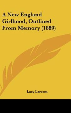 portada a new england girlhood, outlined from memory (1889)