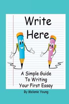 portada Write Here: A Simple Guide to Writing Your First Essay (en Inglés)
