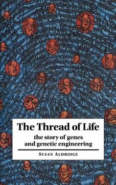 portada The Thread of Life Hardback: The Story of Genes and Genetic Engineering (Canto Book) (en Inglés)