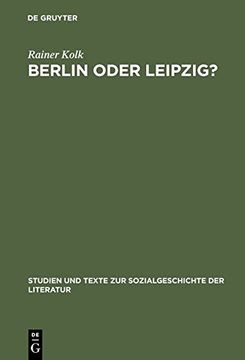 portada Berlin Oder Leipzig?: Eine Studie Zur Sozialen Organisation Der Germanistik Im "nibelungenstreit" (Studien Und Texte Zur Sozialgeschichte der Literatur)