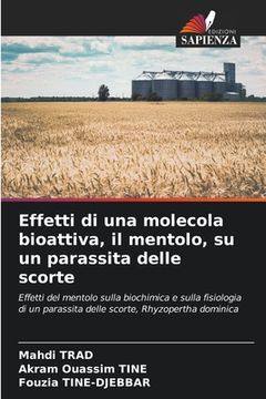 portada Effetti di una molecola bioattiva, il mentolo, su un parassita delle scorte (en Italiano)