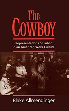portada The Cowboy: Representations of Labor in an American Work Culture (en Inglés)