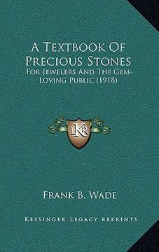 portada a textbook of precious stones: for jewelers and the gem-loving public (1918) (en Inglés)