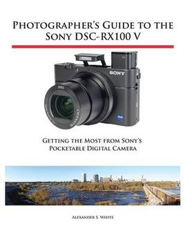 portada Photographer's Guide to the Sony DSC-RX100 V: Getting the Most from Sony's Pocketable Digital Camera