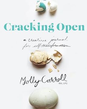 portada Cracking Open 2nd Edition: A Creative Journal for Self Transformation (in English)