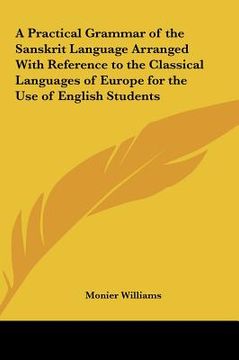 portada a practical grammar of the sanskrit language arranged with reference to the classical languages of europe for the use of english students