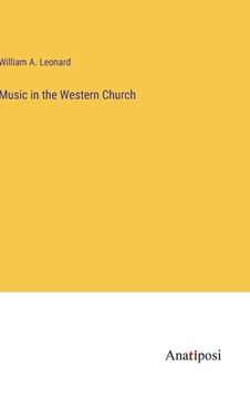 portada Music in the Western Church (en Inglés)