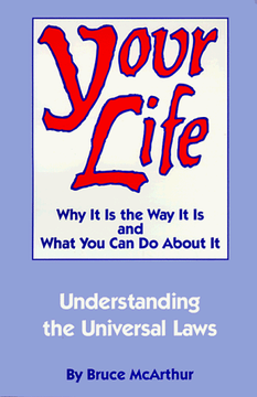 portada Your Life: Why it is the way it is and What you can do About it - Understanding the Universal Laws (en Inglés)