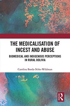 portada The Medicalisation of Incest and Abuse: Biomedical and Indigenous Perceptions in Rural Bolivia