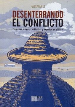 portada Desenterrando el Conflicto: Empresas Mineras, Activistas y Expertos en el Peru (in Spanish)