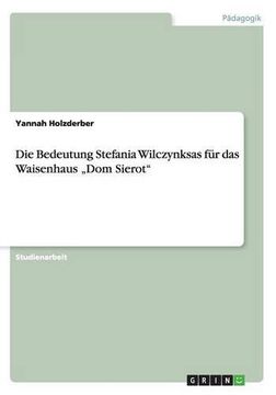 portada Die Bedeutung Stefania Wilczynksas Fur Das Waisenhaus "Dom Sierot" (German Edition) (en Alemán)