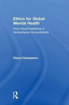 portada Ethics for Global Mental Health: From Good Intentions to Humanitarian Accountability (in English)