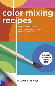 portada Color Mixing Recipes for Watercolor: Mixing Recipes for More Than 450 Color Combinations - Includes One Color Mixing Grid (en Inglés)