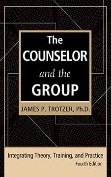 portada The Counselor and the Group, Fourth Edition: Integrating Theory, Training, and Practice (en Inglés)