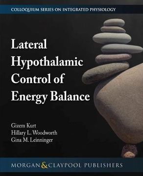 portada Lateral Hypothalamic Control of Energy Balance (Colloquium Series on Integrated Systems Physiology: from Molecule to Function to Disease)