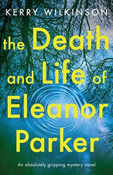 portada The Death and Life of Eleanor Parker: An Absolutely Gripping Mystery Novel (in English)