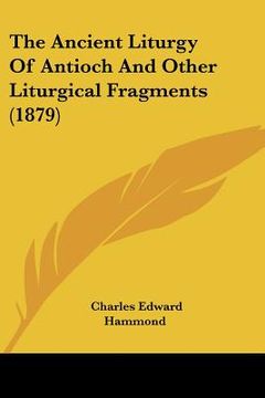 portada the ancient liturgy of antioch and other liturgical fragments (1879) (en Inglés)