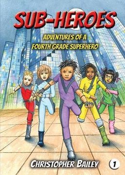 portada Adventures of a Fourth Grade Superhero (Sub-Heroes, Book 1)